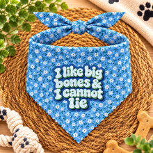 I like big bones and I cannot lie dog bandana