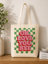 OK, LOVE YOU, BYE TOTE BAG