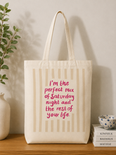 I'm the perfect mix of saturday night and the rest of your life Tote bag
