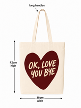 100% cotton tote bag reading OK love you bye
