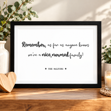 A framed typographic wall art print with the quote, 'Remember, as far as anyone knows we're a nice, normal family!' and 'THE WALTONS' at the bottom. Personalised family print - housewarming new home gift 