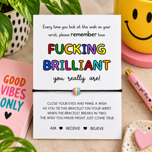 You are fucking brilliant wish string bracelet.A rectangular card with a colourful rainbow-themed bracelet. The card reads, 'Every time you look at this wish on your wrist, please remember how FUCKING BRILLIANT you really are!' and includes instructions for a magic wish bracelet.