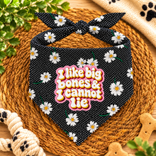I like big bones and I cannot lie dog bandana in daisy print