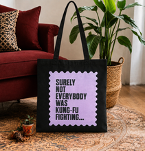 SURELY NOT EVERYBODY WAS KUNG FU FIGHTING BAG